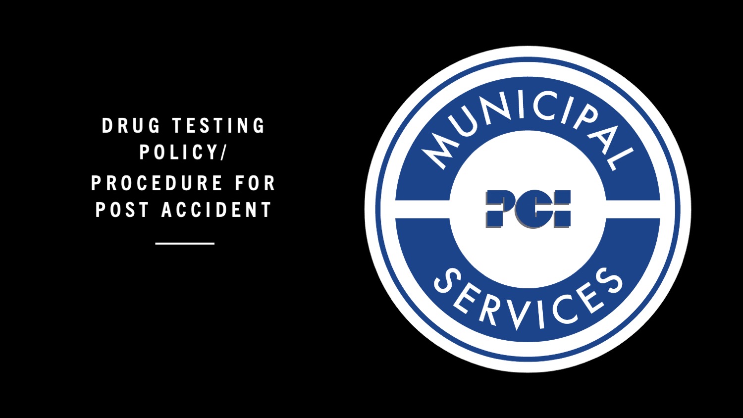 PCI Municipal Services LLC: Drug Testing Policy/Procedure for Post Accident